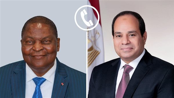 الرئيس السيسي يجري اتصالاً هاتفيًا مع رئيس جمهورية إفريقيا الوسطى 1